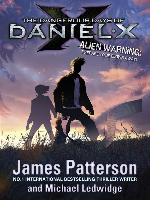 Title details for The Dangerous Days of Daniel X by James Patterson - Available